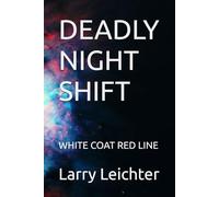DEADLY NIGHT SHIFT: WHITE COAT RED LINE