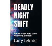 DEADLY NIGHT SHIFT: White Coat Red Line, Author's Edition