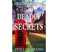 Deadly Secrets: A chain of events that could only lead to one conclusion, too frightening to believe.