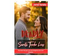 Deadly Secrets, Tender Lies: THE CLOSER THEY GET, THE MORE DANGEROUS THE TRUTH BECOMES.