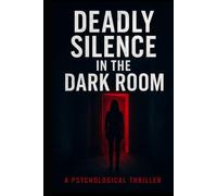 Deadly Silence in the Dark Room psychological suspense & thriller