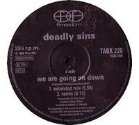 DEADLY SINS / WE ARE GOING ON DOWN