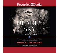Deadly Sky (2016 Re-issue): The American Combat Airman nella seconda guerra mondiale