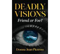 Deadly Visions: Friend or Foe?