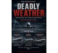 Deadly Weather: Three Air Disasters Caused by Storms, Windshear, and Extreme Weather Conditions
