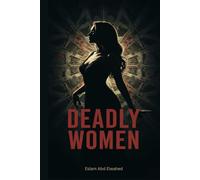 Deadly Women: 100 True Stories of Real-Life Female Killers
