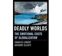 Deadly Worlds: The Emotional Costs of Globalization