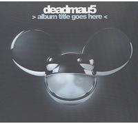 Deadmau5 - Album Title Goes Here