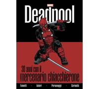 Deadpool. 30 anni con il mercenario chiacchierone - 2024 - Panini