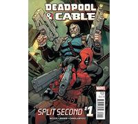 Deadpool And Cable Split Second #1