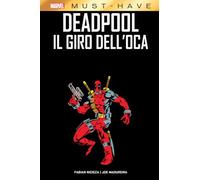 PANINI COMICS - MARVEL MUST HAVE - DEADPOOL: IL GIRO DELL'OCA