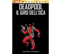 PANINI COMICS - MARVEL MUST HAVE - DEADPOOL: IL GIRO DELL'OCA
