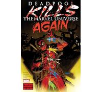 DEADPOOL KILLS THE MARVEL UNIVERSE AGAIN [NEW PRINTING]