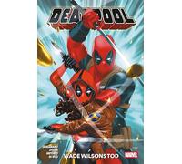 Deadpool - Neustart (2. Serie): Bd. 4: Wade Wilsons Tod