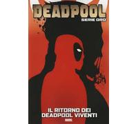 Deadpool Serie Oro 24: Il ritorno dei Deadpool viventi