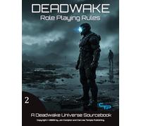 Deadwake Role Playing Rules: A Deadwake Universe Source-Book