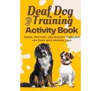 Deaf Dog Training & Activity Book: Training, Hand Signals & Enrichment Games for Deaf and Hearing-Impaired Dogs