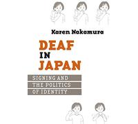 Deaf in Japan: Signing And the Politics of Identity