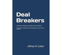Deal Breakers: Customers already have solutions to their problems. If you don’t coauthor their next chapter, you won’t close the sale.