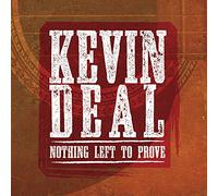 Deal, Kevin - Nothing Left To Prove