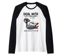 Deal with Challenges Duck Roll off Citazione Divertente Maglia con Maniche Raglan