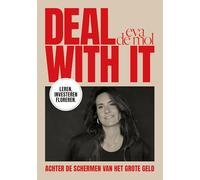 Deal with it: Achter de schermen van het grote geld: Leren, investeren, floreren
