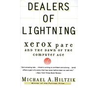 Dealers of Lightning: Xerox PARC and the Dawn of the Computer Age