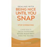 Dealing With Being Nice Until You Snap: A Short Read to Catch Overgiving Before Resentment Does the Talking