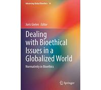 Dealing with Bioethical Issues in a Globalized World: Normativity in Bioethics: 14