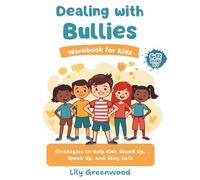 Dealing with Bullies Workbook for Kids: Strategies to Help Kids Stand Up, Speak Up, and Stay Safe (Ages 6-12)