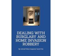 DEALING WITH BURGLARY AND HOME INVASION ROBBERY