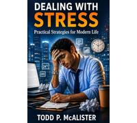 Dealing with Stress: Practical Strategies for Modern Life
