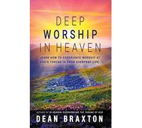 Dean A. Braxton Deep Worship In Heaven: 8 (Moments in Heaven) (Tascabile)