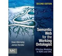 Dean Allemang James Hendler Semantic Web for the Working Ontologist (Tascabile)
