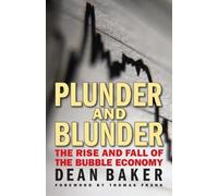 Dean Baker Plunder and Blunder: The Rise and Fall of the Bubble Econ (Tascabile)