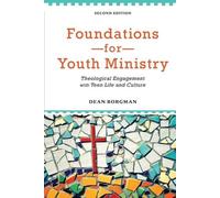Foundations for Youth Ministry: Theological Engagement With Teen Life And Culture