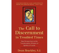 Dean Brackley The Call to Discernment in Troubled Times (Tascabile)