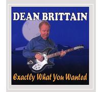 Dean Brittain - Exactly What You Wanted