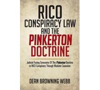Dean Browning Webb Rico Conspiracy Law and the Pinkerton Doctrine (Tascabile)