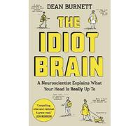 Dean Burnett The Idiot Brain (Tascabile)