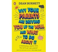 Dean Burnett Why Your Parents Are Driving You Up the Wall and What T (Tascabile)