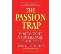 Dean C. Delis Cassandra M. Phillips The Passion Trap (Tascabile)