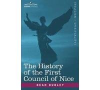 Dean Dudley The History of the First Council of Nice (Tascabile)