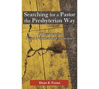 Dean E. Foose Searching for a Pastor the Presbyterian Way (Tascabile)
