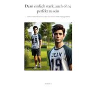 Dean einfach stark, auch ohne perfekt zu sein: Ein Buch über Motivation, Mut und innerer Stärke für Jugendliche