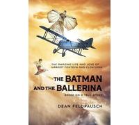 Dean Feldpausch The Batman and the Ballerina (Copertina rigida)