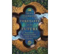 Dean Flemming Foretaste of the Future - Reading Revelation in Light (Tascabile)