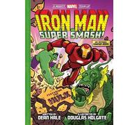 Dean Hale Iron Man: Super Smash (A Mighty Marvel Team-Up) (Copertina rigida)