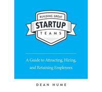 Dean Hume Building Great Startup Teams (Tascabile)