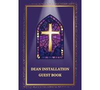 Dean Installation Guest Book: Sign-In Book for a Church Leadership Installation Service | A Keepsake Gift with Messages, Blessings & Prayers